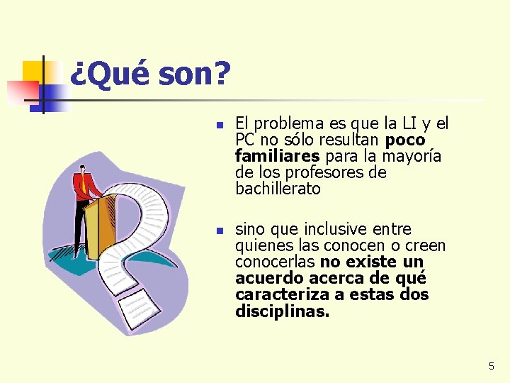 ¿Qué son? n n El problema es que la LI y el PC no