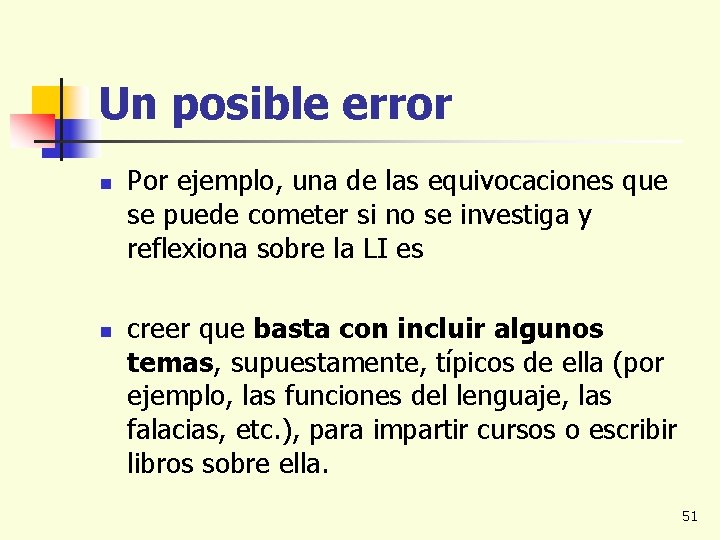 Un posible error n n Por ejemplo, una de las equivocaciones que se puede