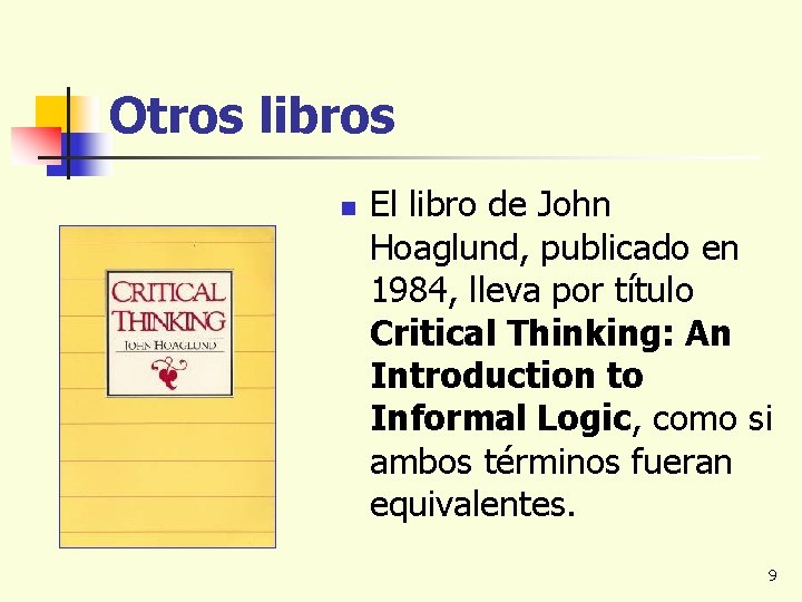 Otros libros n El libro de John Hoaglund, publicado en 1984, lleva por título
