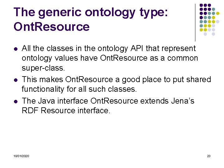 The generic ontology type: Ont. Resource l l l All the classes in the The generic ontology type: Ont. Resource l l l All the classes in the