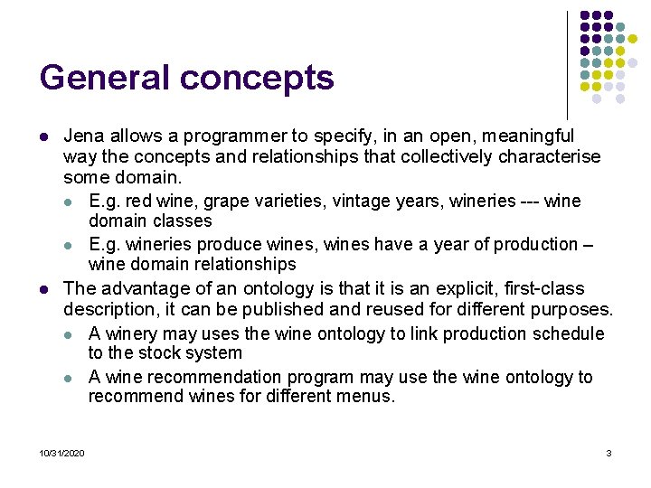 General concepts l l Jena allows a programmer to specify, in an open, meaningful General concepts l l Jena allows a programmer to specify, in an open, meaningful