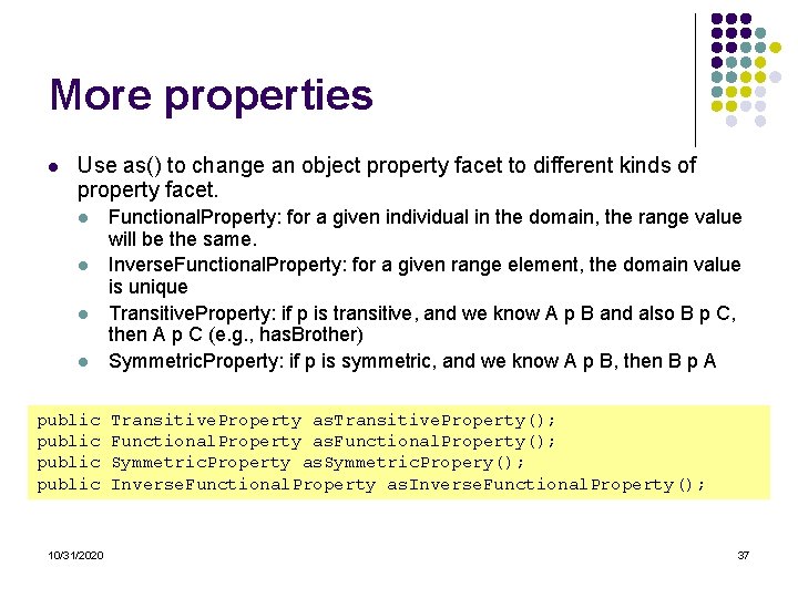 More properties l Use as() to change an object property facet to different kinds More properties l Use as() to change an object property facet to different kinds