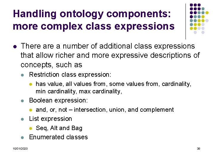 Handling ontology components: more complex class expressions l There a number of additional class Handling ontology components: more complex class expressions l There a number of additional class