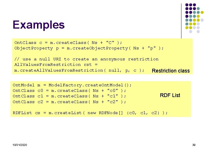 Examples Ont. Class c = m. create. Class( Ns + "C" ); Object. Property Examples Ont. Class c = m. create. Class( Ns + "C" ); Object. Property