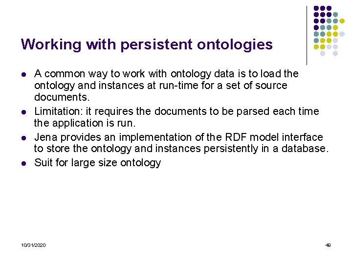 Working with persistent ontologies l l A common way to work with ontology data Working with persistent ontologies l l A common way to work with ontology data