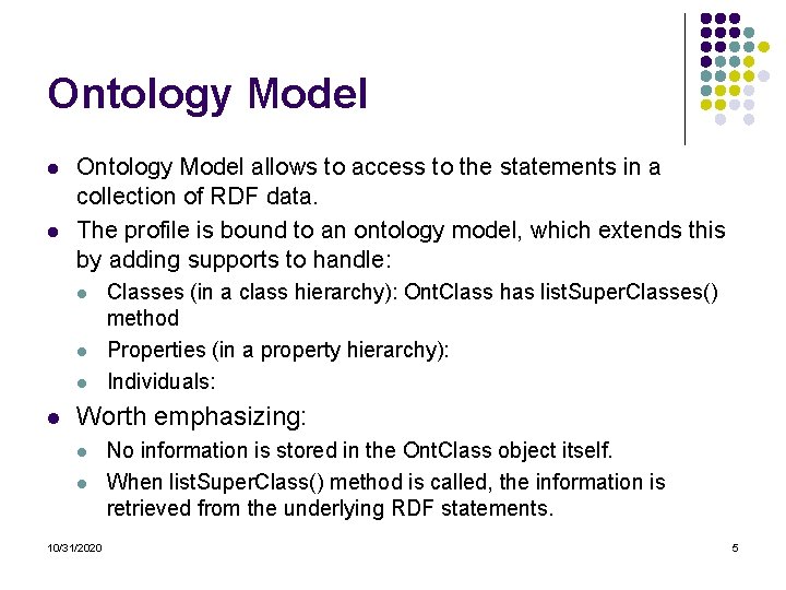 Ontology Model l l Ontology Model allows to access to the statements in a Ontology Model l l Ontology Model allows to access to the statements in a