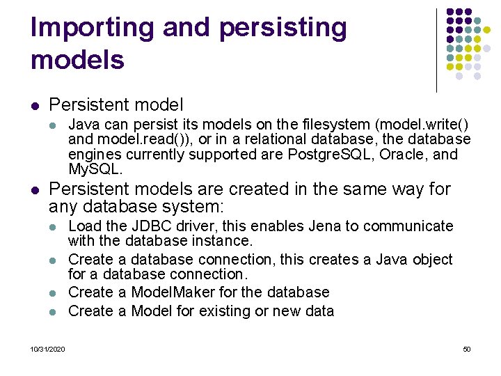 Importing and persisting models l Persistent model l l Java can persist its models Importing and persisting models l Persistent model l l Java can persist its models