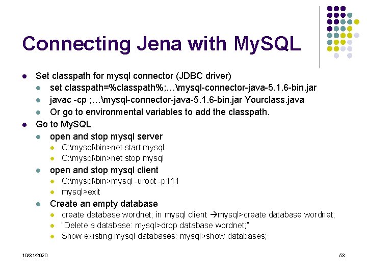 Connecting Jena with My. SQL l l Set classpath for mysql connector (JDBC driver) Connecting Jena with My. SQL l l Set classpath for mysql connector (JDBC driver)