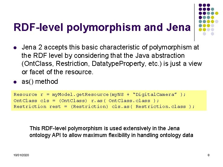 RDF-level polymorphism and Jena l l Jena 2 accepts this basic characteristic of polymorphism RDF-level polymorphism and Jena l l Jena 2 accepts this basic characteristic of polymorphism