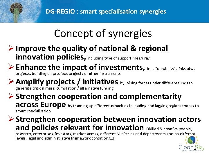 DG-REGIO : smart specialisation synergies Concept of synergies Ø Improve the quality of national