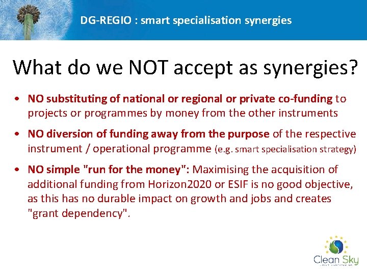 DG-REGIO : smart specialisation synergies What do we NOT accept as synergies? • NO
