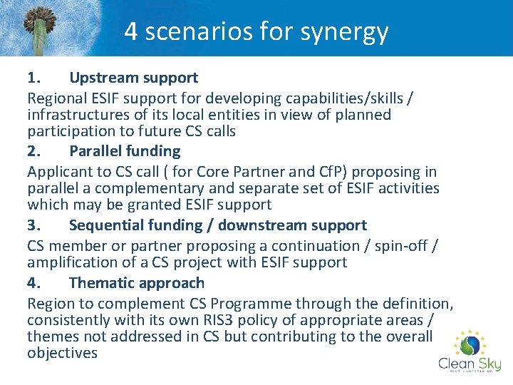 4 scenarios for synergy 1. Upstream support Regional ESIF support for developing capabilities/skills /