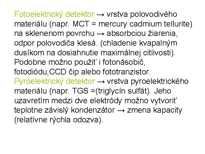 Fotoelektrický detektor → vrstva polovodivého materiálu (napr. MCT = mercury cadmium tellurite) na sklenenom