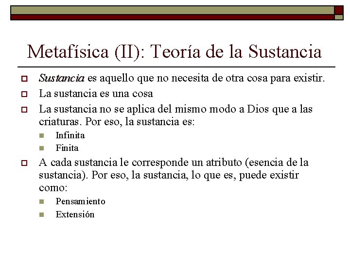 Metafísica (II): Teoría de la Sustancia o o o Sustancia es aquello que no
