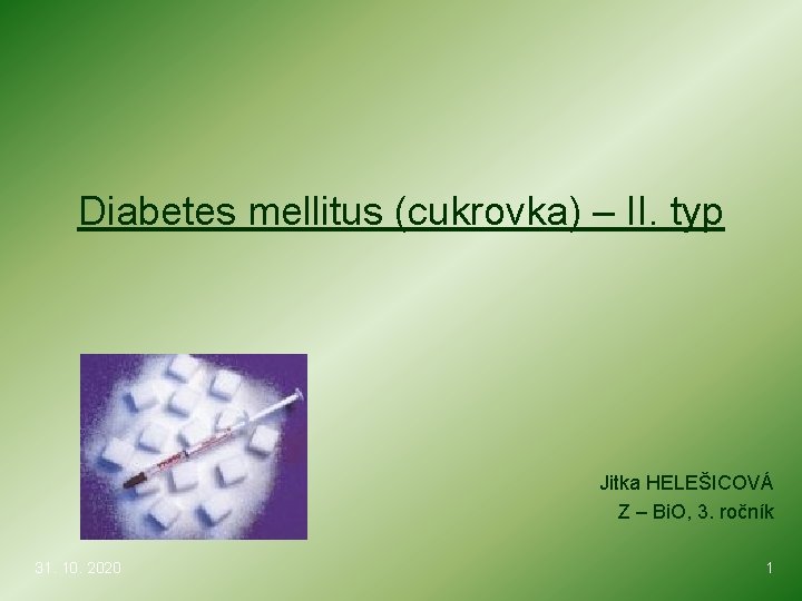 Diabetes mellitus (cukrovka) – II. typ Jitka HELEŠICOVÁ Z – Bi. O, 3. ročník