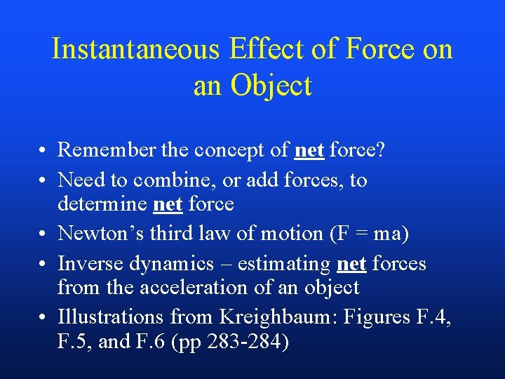 Instantaneous Effect of Force on an Object • Remember the concept of net force?