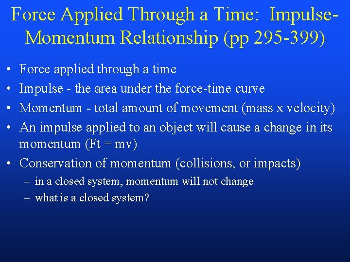 Force Applied Through a Time: Impulse. Momentum Relationship (pp 295 -399) • • Force