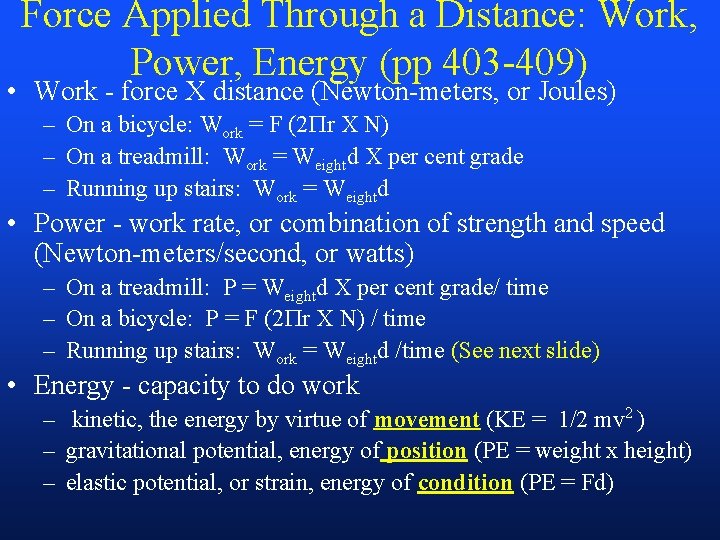 Force Applied Through a Distance: Work, Power, Energy (pp 403 -409) • Work -
