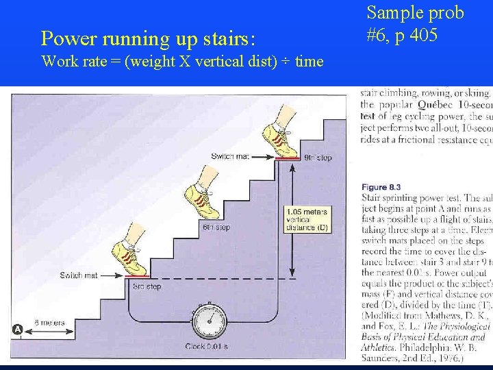Power running up stairs: Work rate = (weight X vertical dist) ÷ time Sample