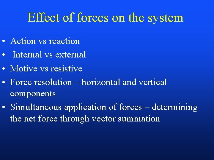 Effect of forces on the system • • Action vs reaction Internal vs external