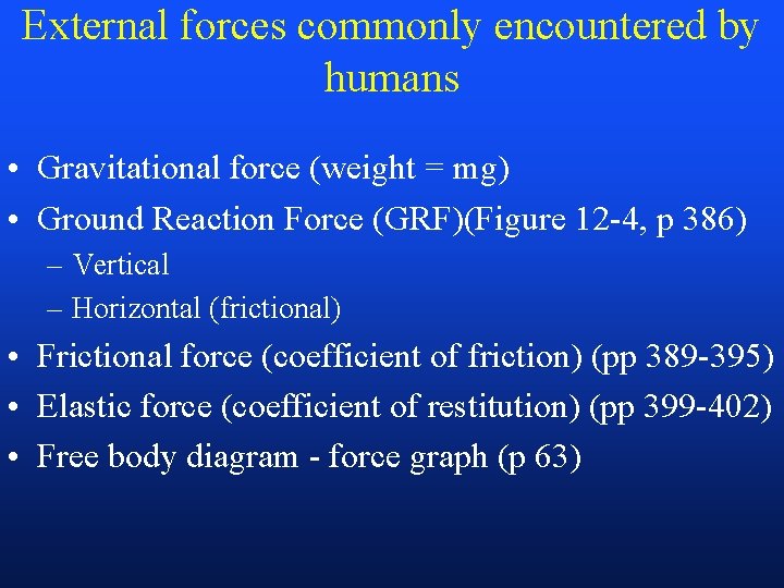 External forces commonly encountered by humans • Gravitational force (weight = mg) • Ground