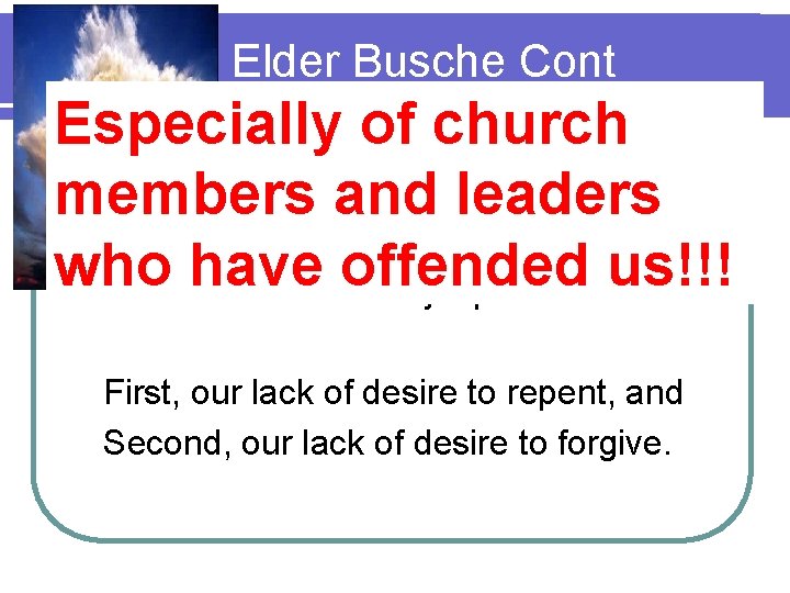 Elder Busche Cont Especially of church In my humble understanding, it members leaders can