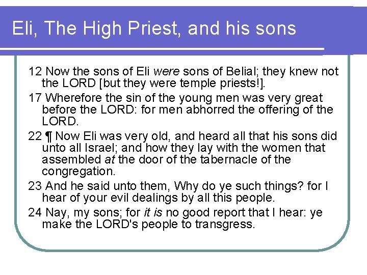 Eli, The High Priest, and his sons 12 Now the sons of Eli were