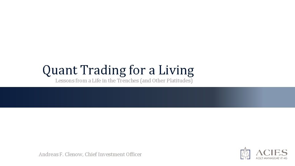 Quant Trading for a Living Lessons from a Life in the Trenches (and Other