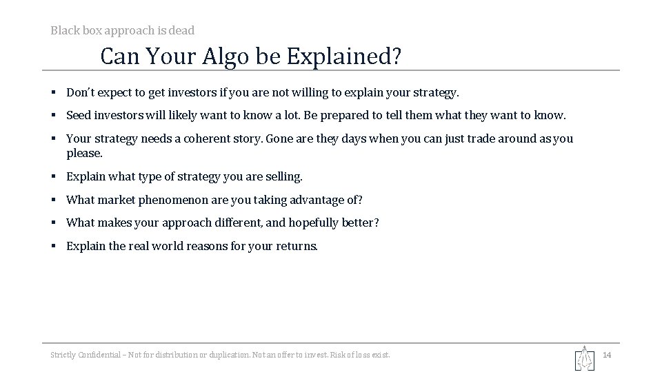 Black box approach is dead Can Your Algo be Explained? § Don’t expect to