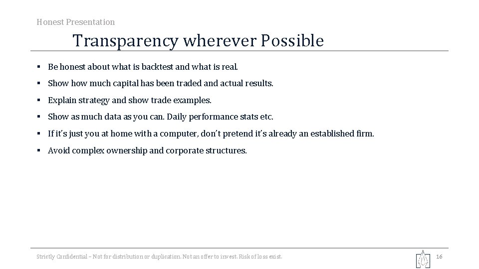 Honest Presentation Transparency wherever Possible § Be honest about what is backtest and what