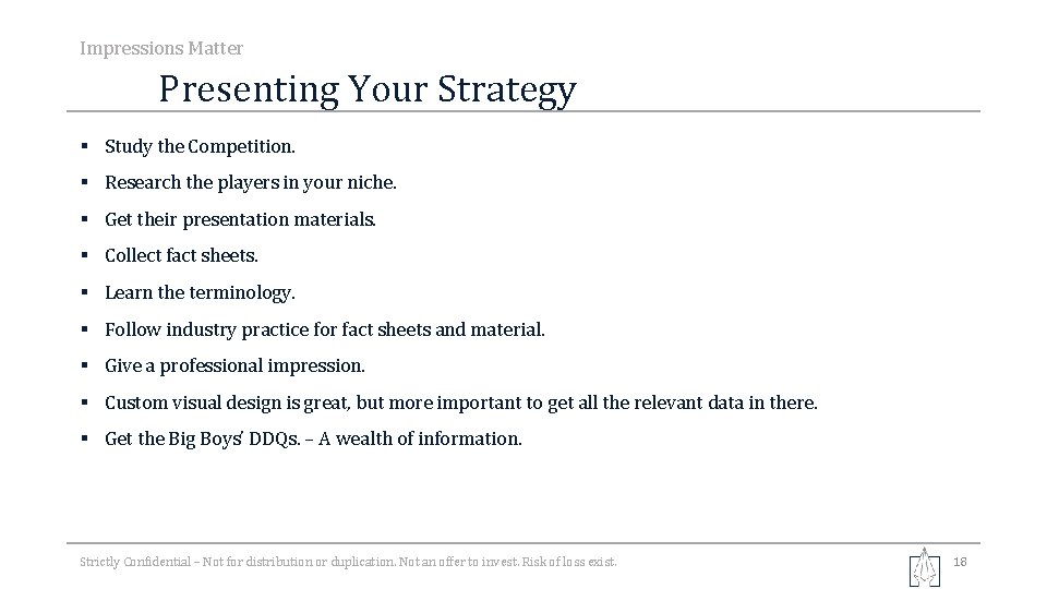 Impressions Matter Presenting Your Strategy § Study the Competition. § Research the players in