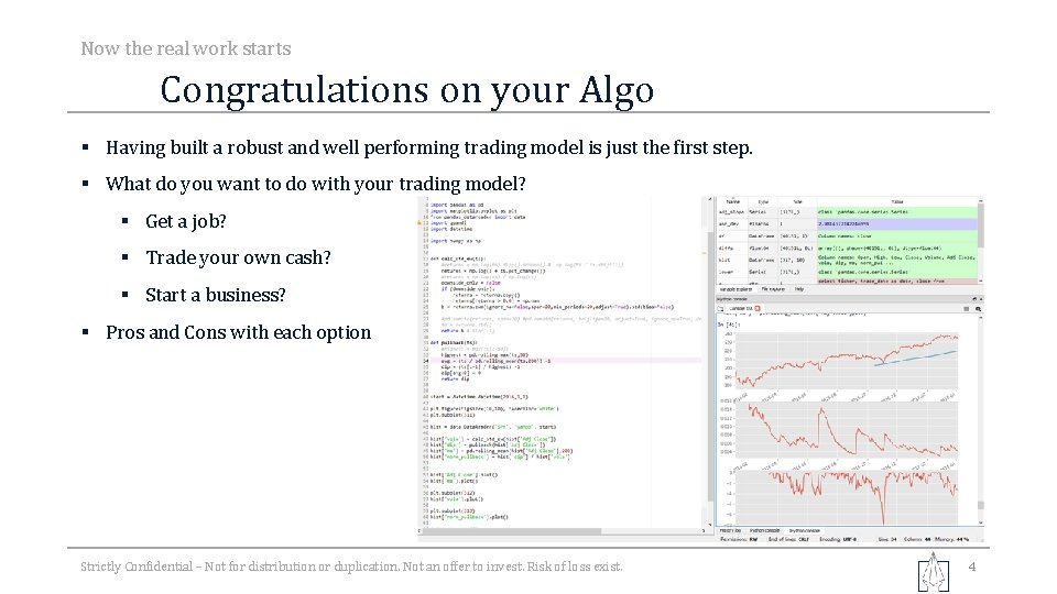 Now the real work starts Congratulations on your Algo § Having built a robust