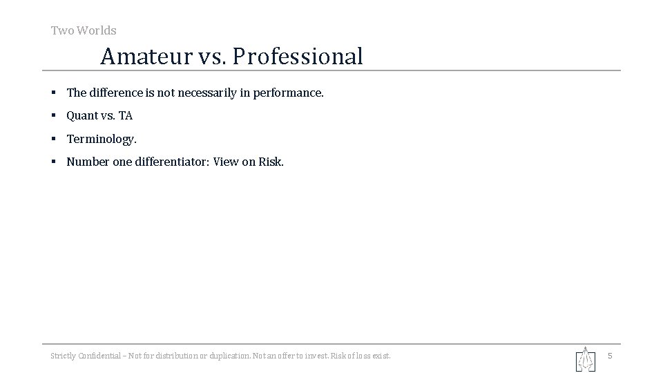 Two Worlds Amateur vs. Professional § The difference is not necessarily in performance. §
