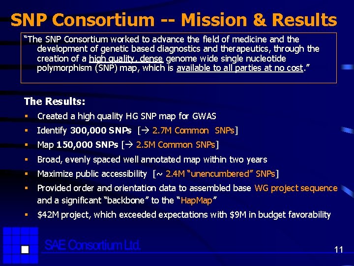 SNP Consortium -- Mission & Results “The SNP Consortium worked to advance the field