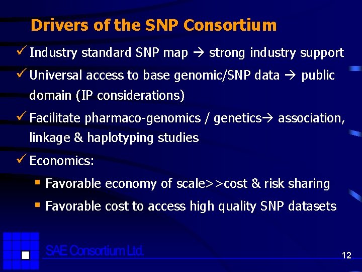 Drivers of the SNP Consortium ü Industry standard SNP map strong industry support ü