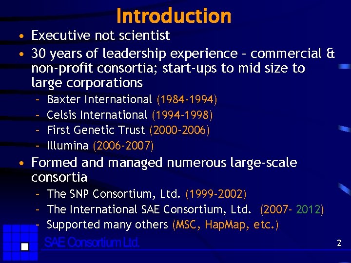 Introduction • Executive not scientist • 30 years of leadership experience – commercial &