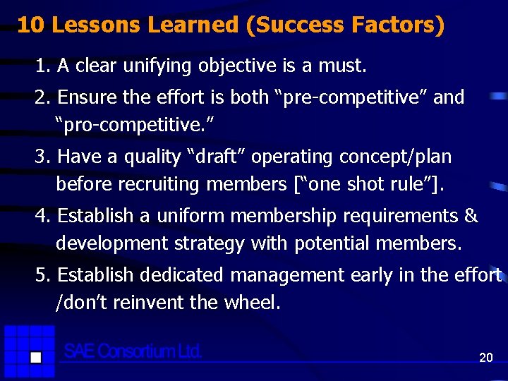 10 Lessons Learned (Success Factors) 1. A clear unifying objective is a must. 2.