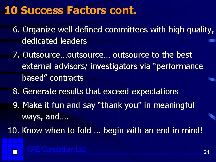 10 Success Factors cont. 6. Organize well defined committees with high quality, dedicated leaders