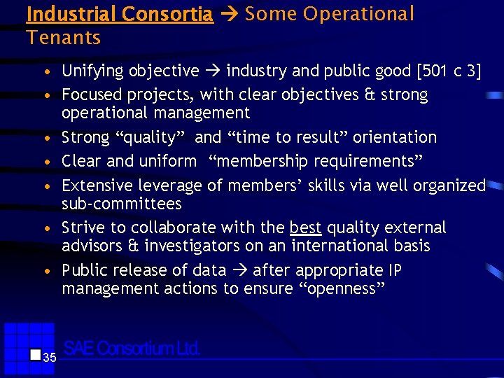 Industrial Consortia Some Operational Tenants • Unifying objective industry and public good [501 c