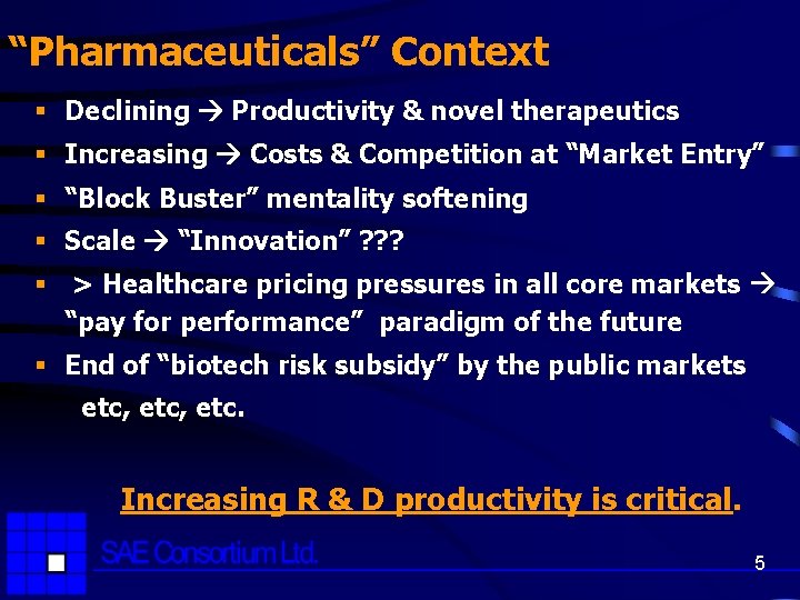 “Pharmaceuticals” Context § Declining Productivity & novel therapeutics § Increasing Costs & Competition at