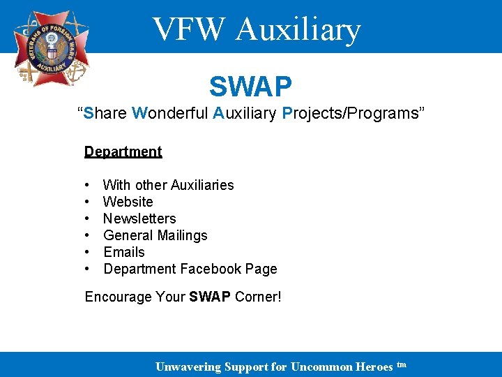 VFW Auxiliary SWAP “Share Wonderful Auxiliary Projects/Programs” Department • • • With other Auxiliaries