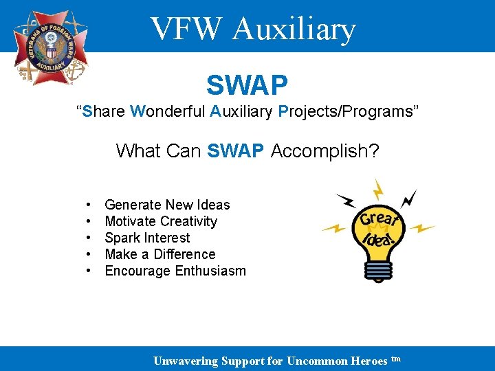 VFW Auxiliary SWAP “Share Wonderful Auxiliary Projects/Programs” What Can SWAP Accomplish? • • •
