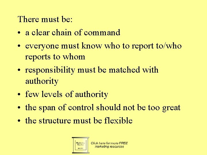 There must be: • a clear chain of command • everyone must know who