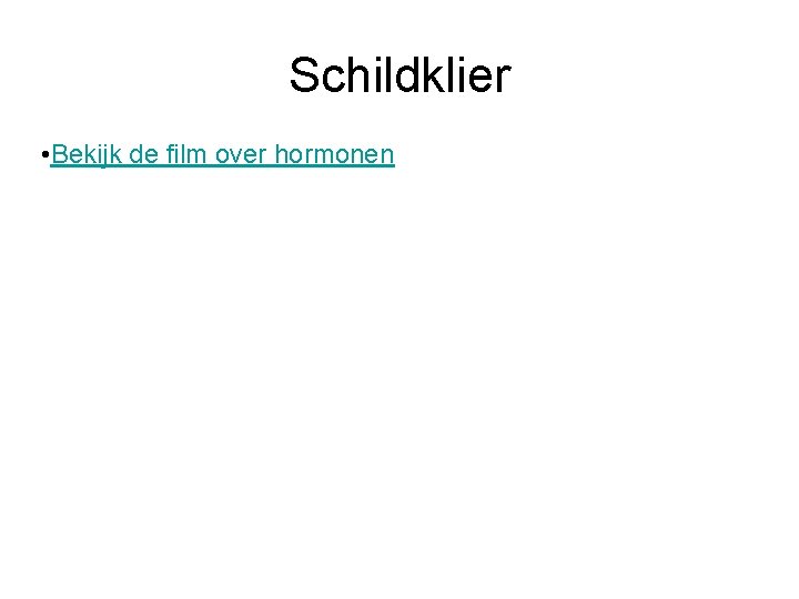 Schildklier • Bekijk de film over hormonen 