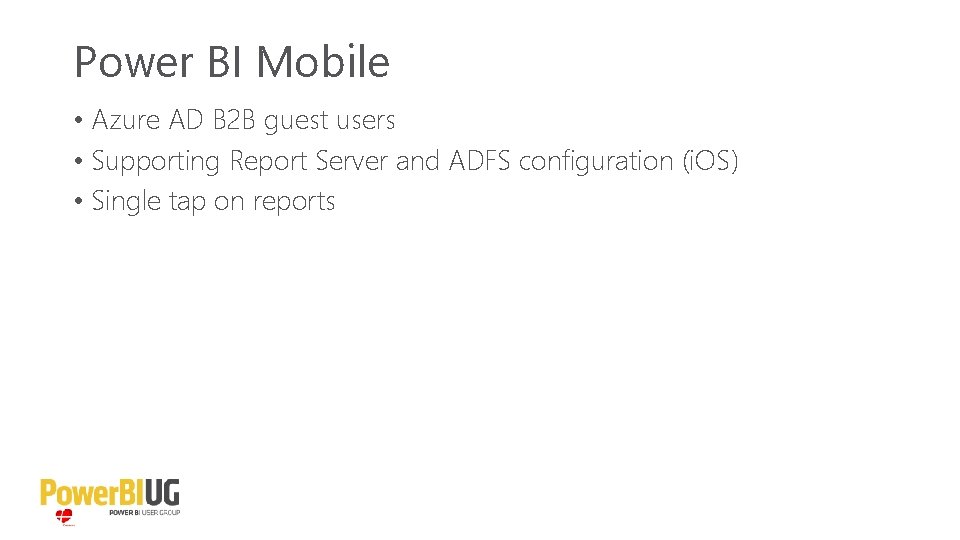 Power BI Mobile • Azure AD B 2 B guest users • Supporting Report
