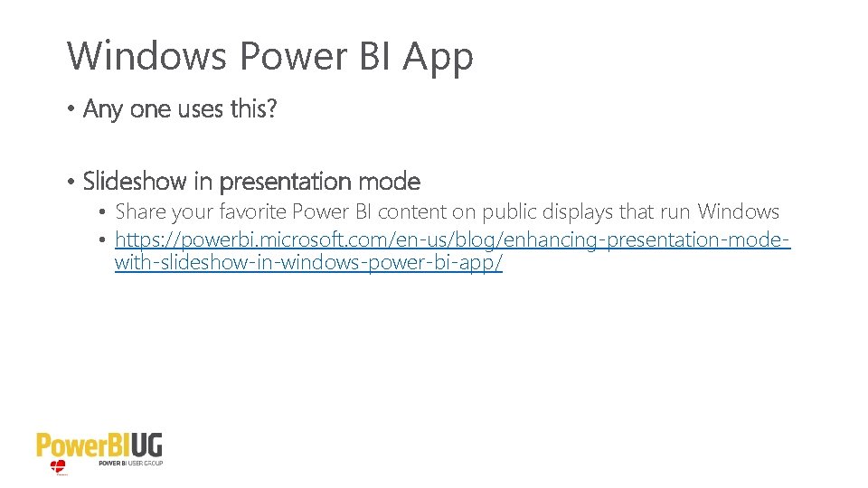 Windows Power BI App • Any one uses this? • Slideshow in presentation mode