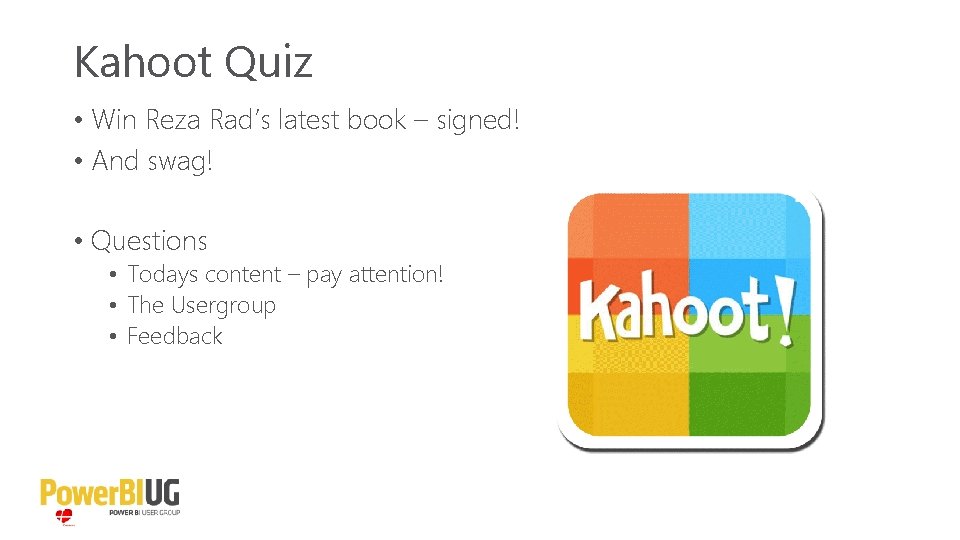 Kahoot Quiz • Win Reza Rad’s latest book – signed! • And swag! •