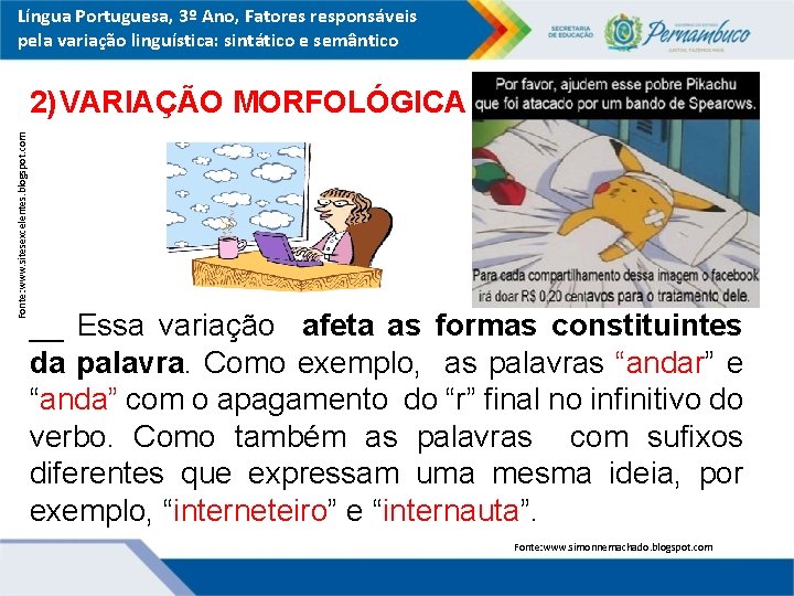 Língua Portuguesa, 3º Ano, Fatores responsáveis pela variação linguística: sintático e semântico Fonte: www.
