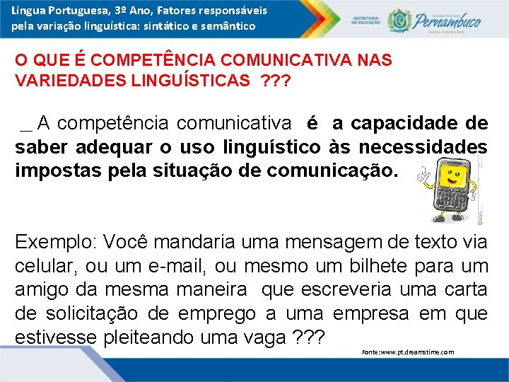 Língua Portuguesa, 3º Ano, Fatores responsáveis pela variação linguística: sintático e semântico O QUE