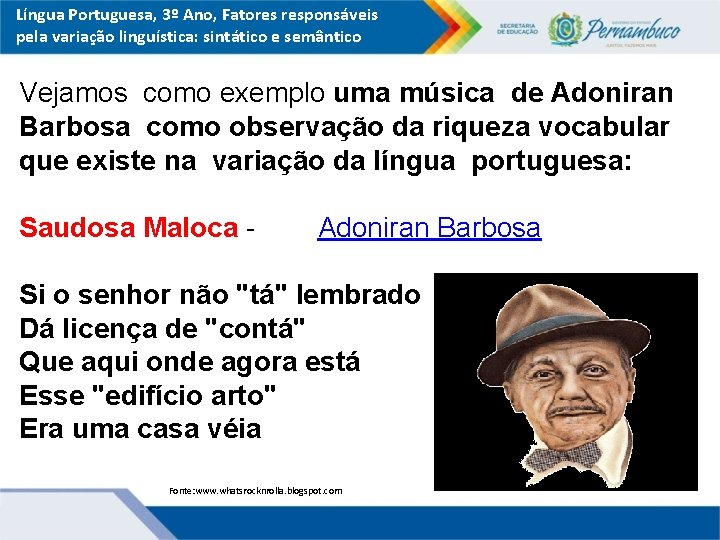 Língua Portuguesa, 3º Ano, Fatores responsáveis pela variação linguística: sintático e semântico Vejamos como